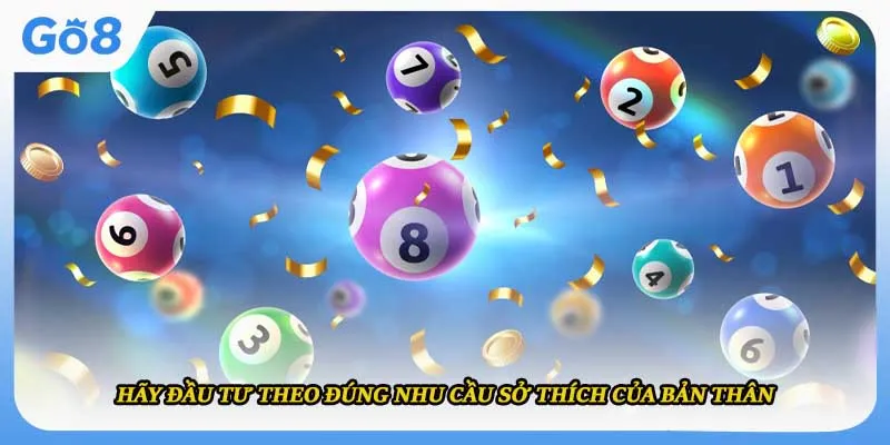 Hãy đầu tư theo đúng nhu cầu sở thích của bản thân