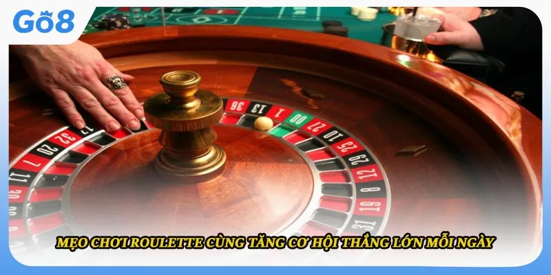 Mẹo Chơi Roulette Cùng Tăng Cơ Hội Thắng Lớn Mỗi Ngày
