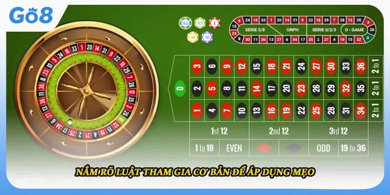 Nắm rõ luật tham gia cơ bản để áp dụng mẹo